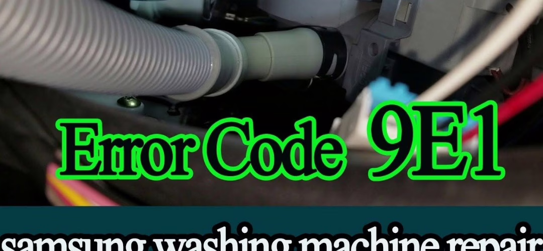 Samsung Washing Machine 9E1 Error Repair
