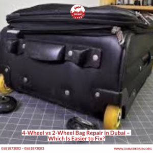 4-Wheel vs 2-Wheel Bag Repair in Dubai – Which Is Easier to Fix