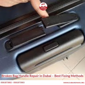 Broken Bag Handle Repair in Dubai – Best Fixing Methods