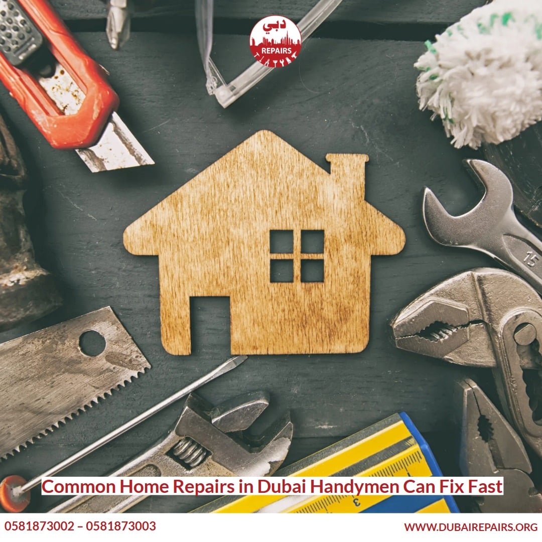 Common Home Repairs in Dubai Handymen Can Fix Fast