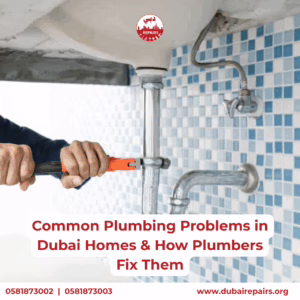 Common Plumbing Problems in Dubai Homes & How Plumbers Fix Them