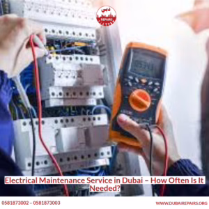 Electrical Maintenance Service in Dubai – How Often Is It Needed