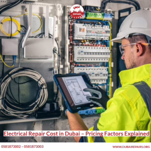 Electrical Repair Cost in Dubai – Pricing Factors Explained