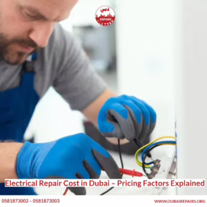 Electrical Repair Cost in Dubai – Pricing Factors Explained