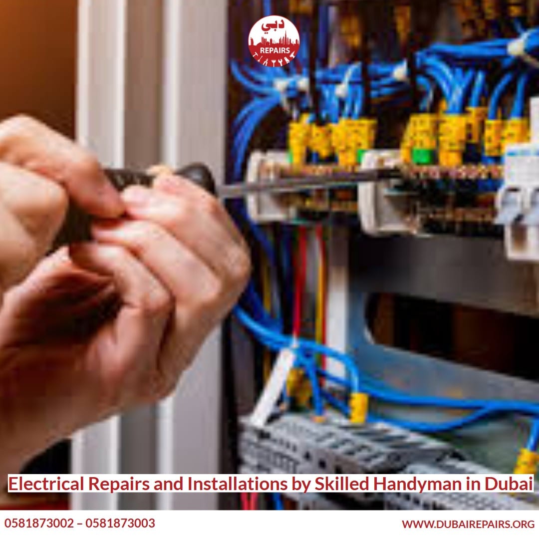 Electrical Repairs and Installations by Skilled Handyman in Dubai