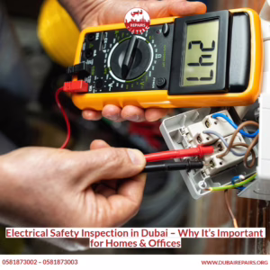 Electrical Safety Inspection in Dubai – Why It’s Important for Homes & Offices
