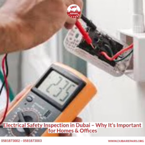 Electrical Safety Inspection in Dubai – Why It’s Important for Homes & Offices