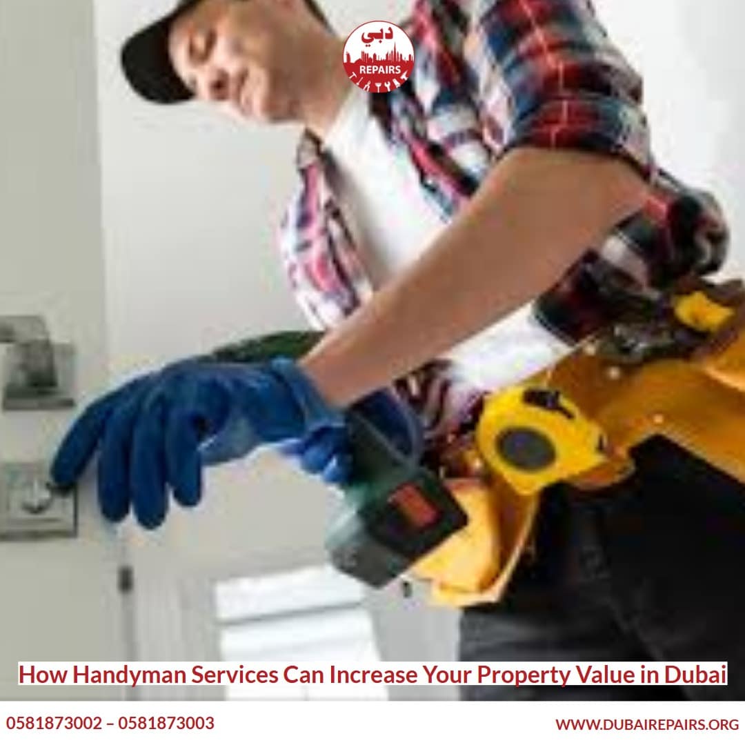 How Handyman Services Can Increase Your Property Value in Dubai