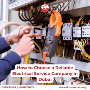 How to Choose a Reliable Electrical Service Company in Dubai