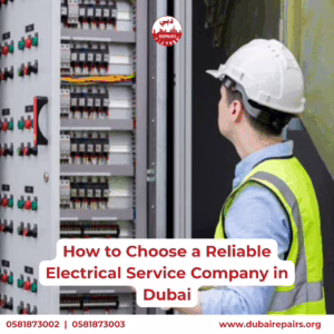 How to Choose a Reliable Electrical Service Company in Dubai