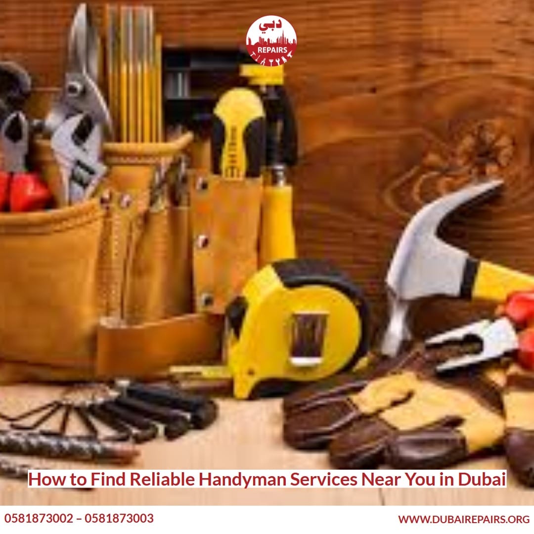 How to Find Reliable Handyman Services Near You in Dubai