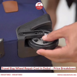 Travel Bag Wheel Repair Cost in Dubai – Price Breakdown