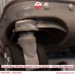 Travel Bag Wheel Repair Cost in Dubai – Price Breakdown