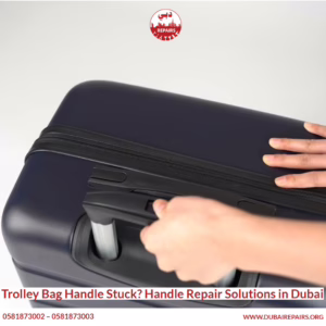 Trolley Bag Handle Stuck_ Handle Repair Solutions in Dubai