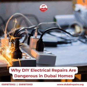Why DIY Electrical Repairs Are Dangerous in Dubai Homes